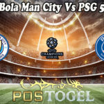 Prediksi Bola Man City Vs PSG 5 Mei 2021