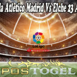 Prediksi Bola Atletico Madrid Vs Elche 23 Agustus 2021