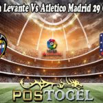 Prediksi Bola Levante Vs Atletico Madrid 29 Oktober 2021
