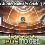 Prediksi Bola Atletico Madrid Vs Getafe 13 Februari 2022