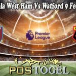Prediksi Bola West Ham Vs Watford 9 Februari 2022