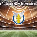 Prediksi Bola Athletico PR Vs Internacional 17 Juli 2022