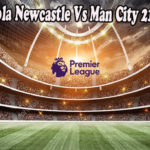 Prediksi Bola Newcastle Vs Man City 21 Agus 2022