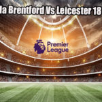 Prediksi Bola Brentford Vs Leicester 18 Maret 2023