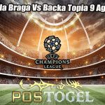 Prediksi Bola Braga Vs Backa Topia 9 Agustus 2023