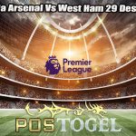 Prediksi Bola Arsenal Vs West Ham 29 Desember 2023