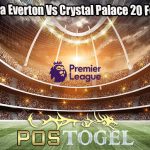 Prediksi Bola Everton Vs Crystal Palace 20 Febuari 2024