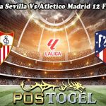 Prediksi Bola Sevilla Vs Atletico Madrid 12 Februari 2024