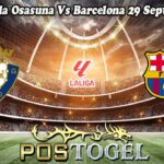 Prediksi Bola Osasuna Vs Barcelona 29 September 2024