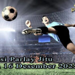 Prediksi Parlay Jitu 15 dan 16 Desember 2025