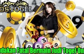 Tindakan Fatal Bermain Judi Togel Onlie